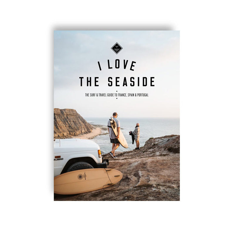 i love the seaside surf & travel guide to france, spain & portugal