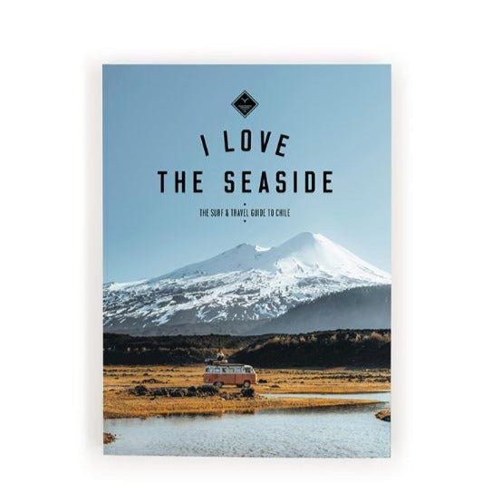 i love the seaside surf & travel guide to chile