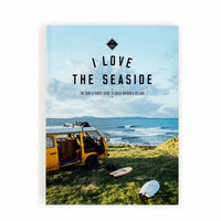 I Love the Seaside Surf & Travel Guide to Great Britain & Ireland